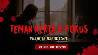 Last Child &ndash; Diary Depresiku &ndash; Acoustic Guitar Cover | Teman Kerja & Fokus