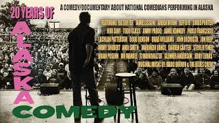 20 Years of Alaska Comedy - A comedy/documentary about national comedians performing in Alaska