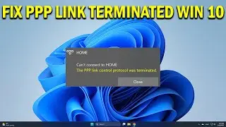How To Fix The PPP Link Protocol Was Terminated on Windows 10 - Quick Fix