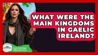 What Were The Main Kingdoms In Gaelic Ireland? - Discovering Ireland Now