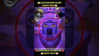 Super Bear Adventure Location New Scary Ghost Boat 😱#shorts