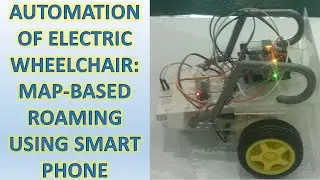 Automation of Electric Wheelchair: Map-based Roaming using Smart Phone |  FYP | Final year project