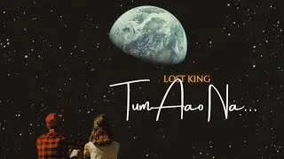 Tum Aao Na - Lost King | Love Melodic Rap Songs | Prod. By Venus