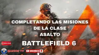 COMPLETANDO LAS MISIONES DE LA CLASE ASALTO (Asalto 2) #battlefield6