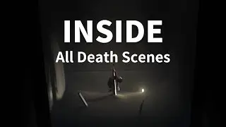 INSIDE All Death Scenes