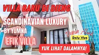 My #17 Vlog. Lihat isi Villa Terbaru di Dieng! Scandinavian Luxury bu Yumna, dari EFIK VILLA.