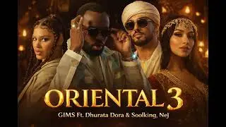 GIMS Ft. Dhurata Dora & Soolking, Nej’ – Oriental 3 (Official Music)