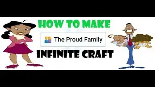 How To Make The Proud Family In Infinite Craft