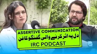 How to Communicate Effectively - Impactful Communication Techniques | Dr. Saghir | IRC Podcast