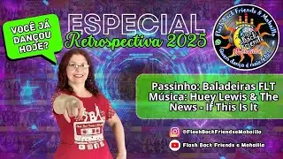 VOCÊ JÁ DANÇOU HOJE?–Passinho de Flashback Baladeiras FLT-Música Huey Lewis & The News-If This Is It