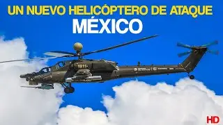 Un Nuevo HELICÓPTERO de ATAQUE para MÉXICO ? 2021 HD