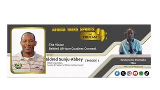 🎙️Episode 5 -  ATS Podcast–  The Vision Behind African Coaches Connect - Eldred Sunju-Abbey