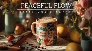 Spring Morning Guitar & Coffee ~ Relaxing Acoustic Instrumental for Study