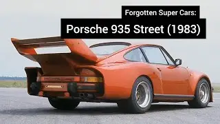 Forgotten Super Cars: Porsche 935 Street (1983)