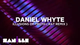 Daniel Whyte - Illusions Of Truth (Rat Remix) [SANiLLE Recordings]