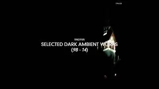 Dark Ambient/Drone Album: RNGMNN - Selected Dark Ambient Works (98​-​14)