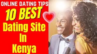 ❤️10 BEST Dating Site In Kenya 2024