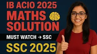IB ACIO 2025 MATHS SOLUTION : MOST IMPORTANT FOR SSC CGL, CHSL, CPO, AND OTHER EXAMS #IBACIO2025 