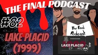 82 - Lake Placid (1999) Review | The Final Podcast