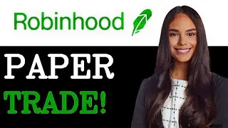 How To Paper Trade On Robinhood (2025)