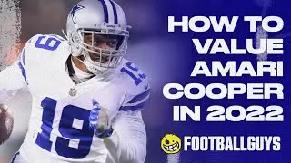 How To Value Amari Cooper In 2022 || Fantasy Football 2022