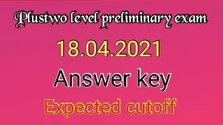 Plustwo Preliminary exam || 18.04.2021|| Answer key || Expected cutoff