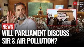 'Govt to Hear Opposition Views' | Parliament Winter Session | SIR Row | Air Pollution | Rahul Gandhi