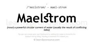 Pronunciation of Maelstrom | Definition of Maelstrom