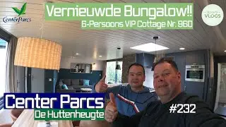 VERNIEUWDE VIP-COTTAGE 960 | CENTER PARCS DE HUTTENHEUGTE | VLOG 232