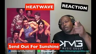 FIRST TIME HEARING Heatwave - Send Out For Sunshine REACTION