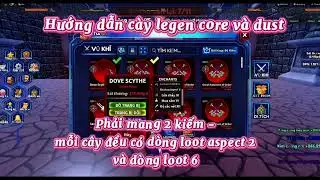 ARISE CROSSOVER | HƯỚNG DẪN C&Agrave;Y LEGEN CORE V&Agrave; DUST