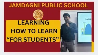 LEARNING HOW TO LEARN -FOR STUDENTS & TEACHERS 