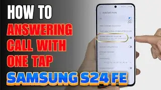 How to Answering Calls with One Tap on Samsung Galaxy S24 FE