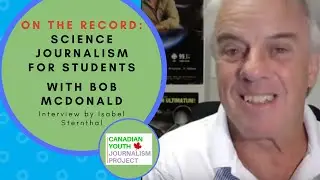 Student Science Journalism with Bob McDonald