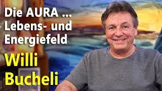 AURA | Lebens- und Energiefeld | Willi Bucheli