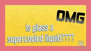 Is glass is a supercooled liquid?