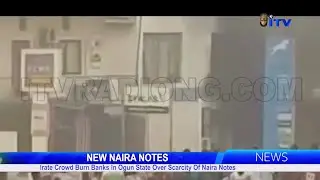 Irate Crowd Burn Banks In Ogun State Over Scarcity Of Naira Notes