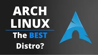Arch Linux: The Best Distro 2022?