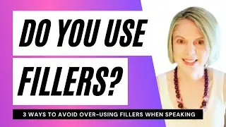 Do you over-use fillers when speaking such um, uh or ah?