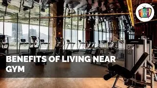Benefits of living near GYM