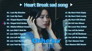 Broken Hearts Playlist 💔 | Sad English Songs With Deep Feelings