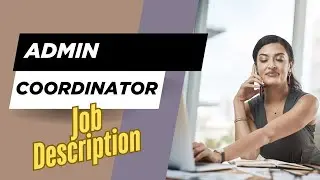 Job description of Administrative Coordinator - Role, Responsibilities & Skills