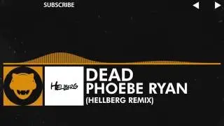 [House] Phoebe Ryan - Dead (Hellberg Remix)