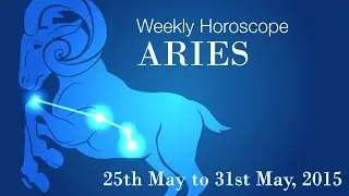 Aries Weekly Horoscopes From 25th May 2015