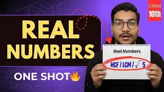 Real Numbers One Shot Class 10 | Complete Chapter in 1 Video 🔥