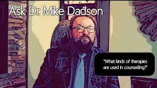 DR MIKE DADSON-AN OVERVIEW OF THERAPY ORIENTATIONS