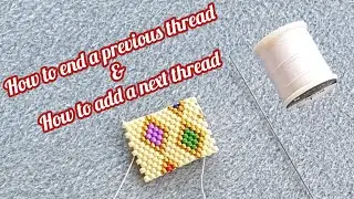 How to end a previous thread and how to add a next thread/DIY Beading Tutorial