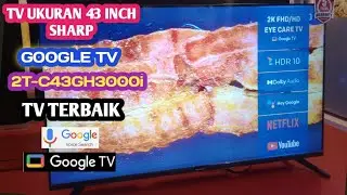 REVIEW SHARP GOOGLE TV 2T-C43GH3000i 43 INCH TERBAIK HARGA TERMURAH #review #sharp