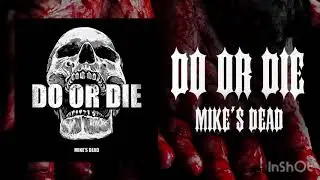 Mike's Dead - Do Or Die (Official Audio)