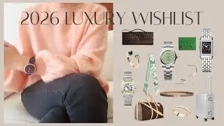 Luxury Wishlist 2026 | JLC, Rolex, Bottega Veneta, Louis Vuitton, RIMOWA, Dior
